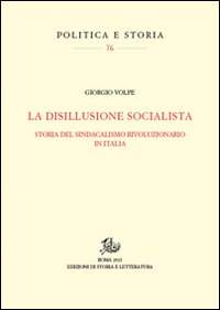 La disillusione socialista. Storia del sindacato rivoluzionario in Italia