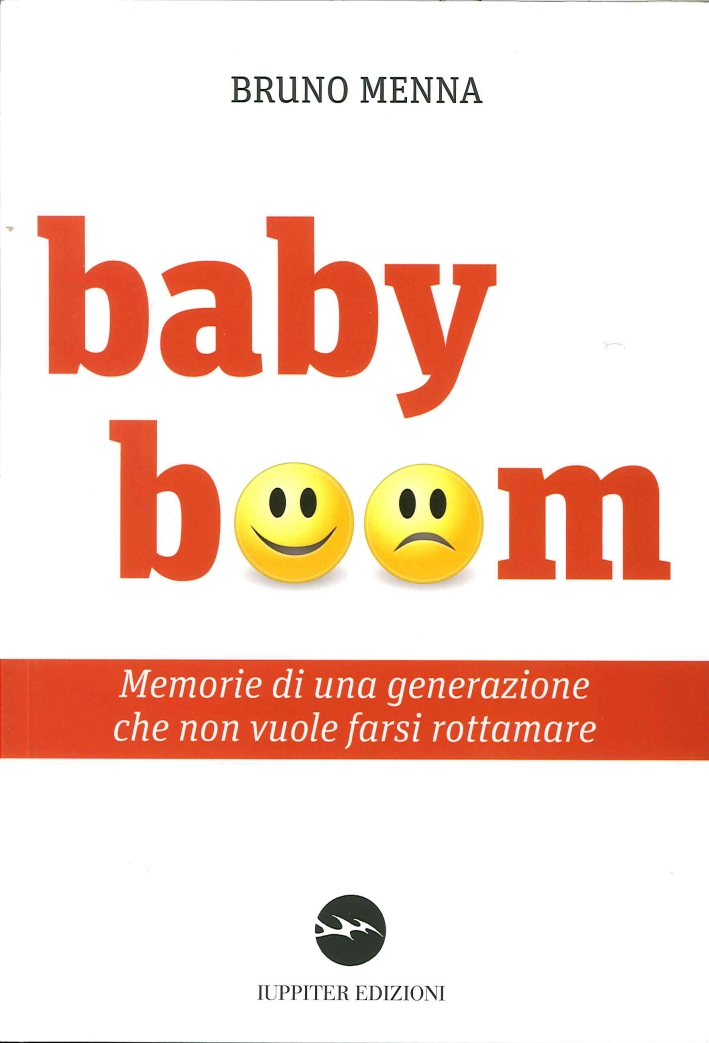 Baby boom. Memorie di una generazione che non vuole farsi rottamare