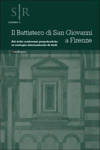 Il Battistero di San Giovanni a Firenze. Atti delle Conferenze Propedeutiche al Convegno Internazionale di Studi