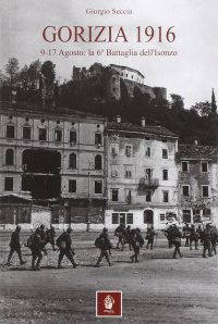 Gorizia 1916. 9-17 agosto: la 6° battaglia dell'Isonzo