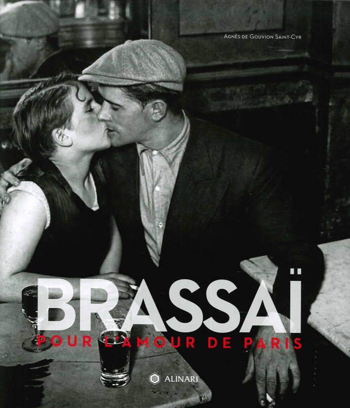 Brassai, Pour l'Amour De Paris Brassai, Pour l'Amour De Paris