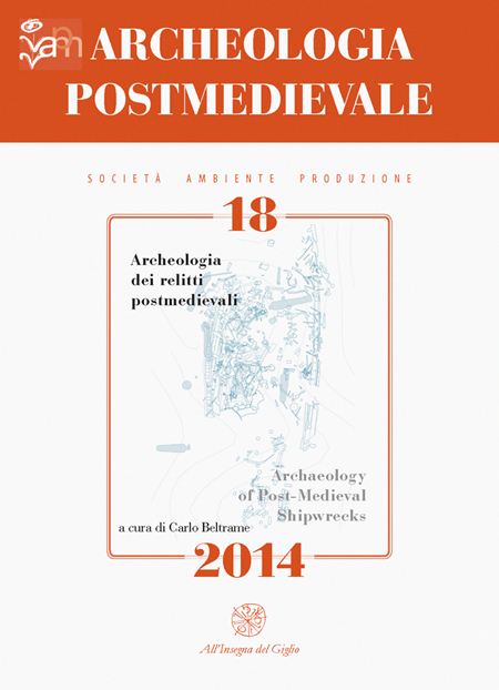 Archeologia postmedievale. Società, ambiente, produzione (2014). Ediz. italiana e inglese. Vol. 18: Archeologia dei relitti postmedievali Archeologia postmedievale. Società, ambiente, produzione (2014). Ediz. italiana e inglese. Vol. 18: Archeologia dei relitti postmedievali