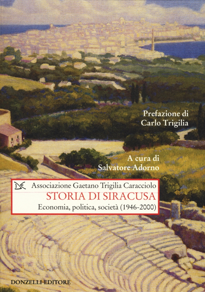 Storia di Siracusa. Economia, politica, società (1946-2000). Storia di Siracusa. Economia, politica, società (1946-2000).