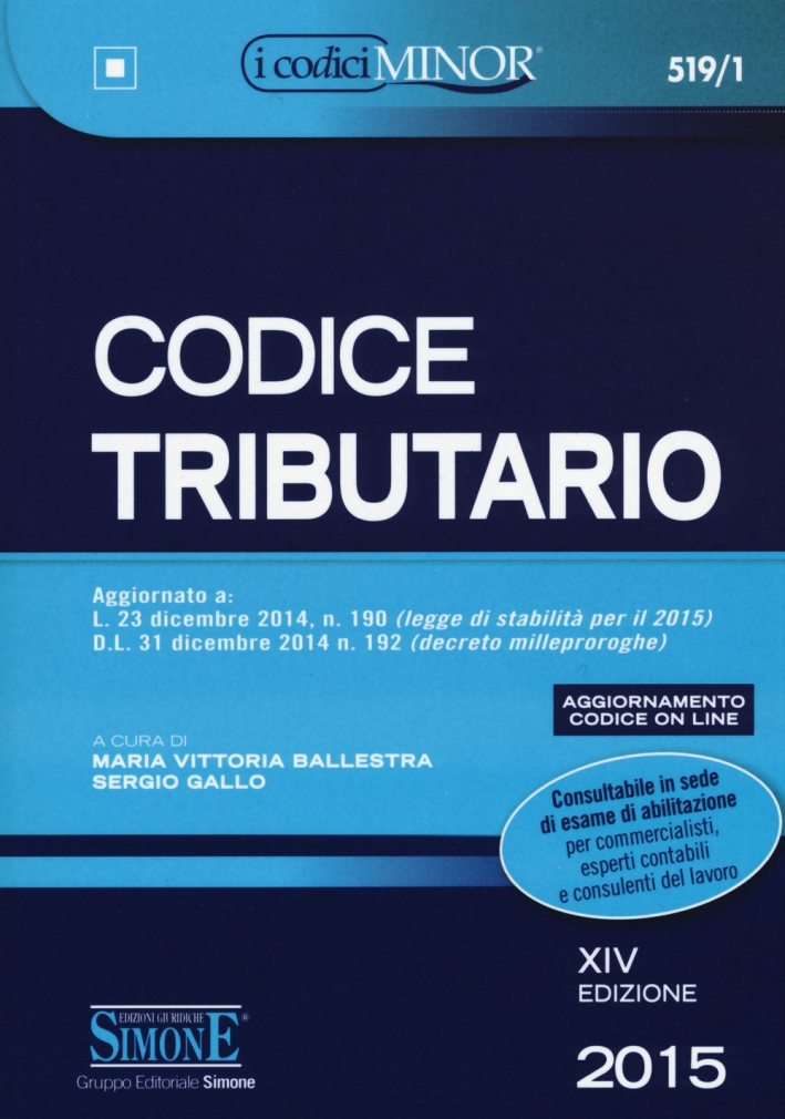 Codice Tributario. Ediz. Minore. 2015 Codice Tributario. Ediz. Minore. 2015