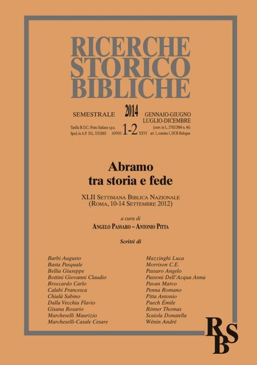 Ricerche storico-bibliche (2014) vol. 1-2: Abramo tra storia e fede. XLII Settimana Biblica Nazionale (Roma, 10-14 Settembre 2012). Ricerche storico-bibliche (2014) vol. 1-2: Abramo tra storia e fede. XLII Settimana Biblica Nazionale (Roma, 10-14 Settembre 2012).