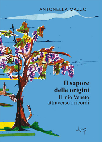 Il sapore delle origini. Il mio Veneto attraverso i ricordi Il sapore delle origini. Il mio Veneto attraverso i ricordi