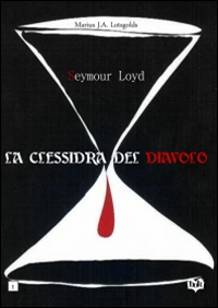 Seymour Loyd. La clessidra del diavolo. Seymour Loyd. La clessidra del diavolo.