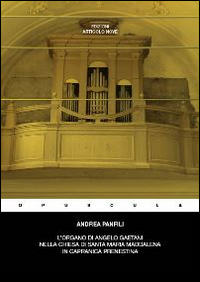 L'organo di Angelo Gaetani nella chiesa di Santa Maria Maddalena in Capranica Prenestina L'organo di Angelo Gaetani nella chiesa di Santa Maria Maddalena in Capranica Prenestina