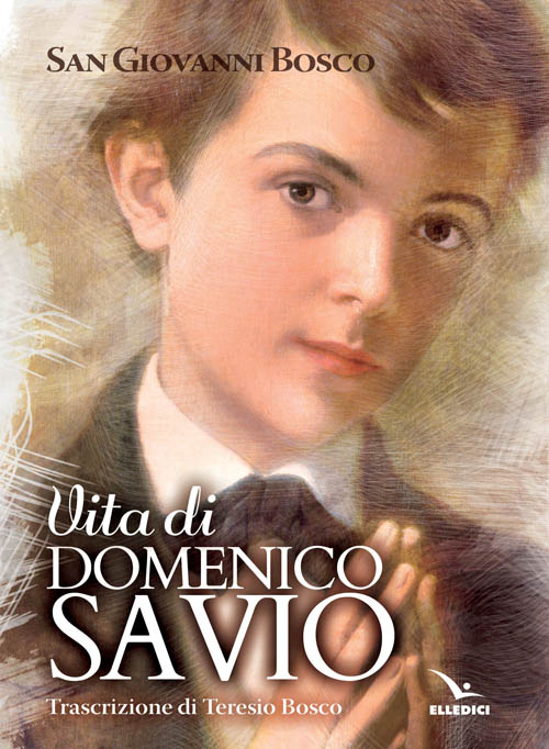 Vita di san Domenico Savio. Vita di san Domenico Savio.