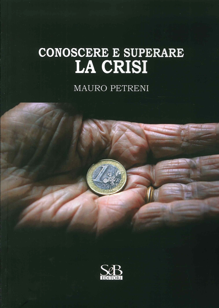Conoscere e superare la crisi Conoscere e superare la crisi