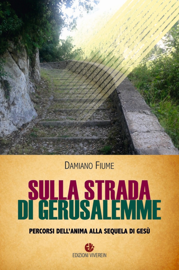 Sulla strada di Gerusalemme. Percorsi dell'anima alla sequela di Gesù Sulla strada di Gerusalemme. Percorsi dell'anima alla sequela di Gesù