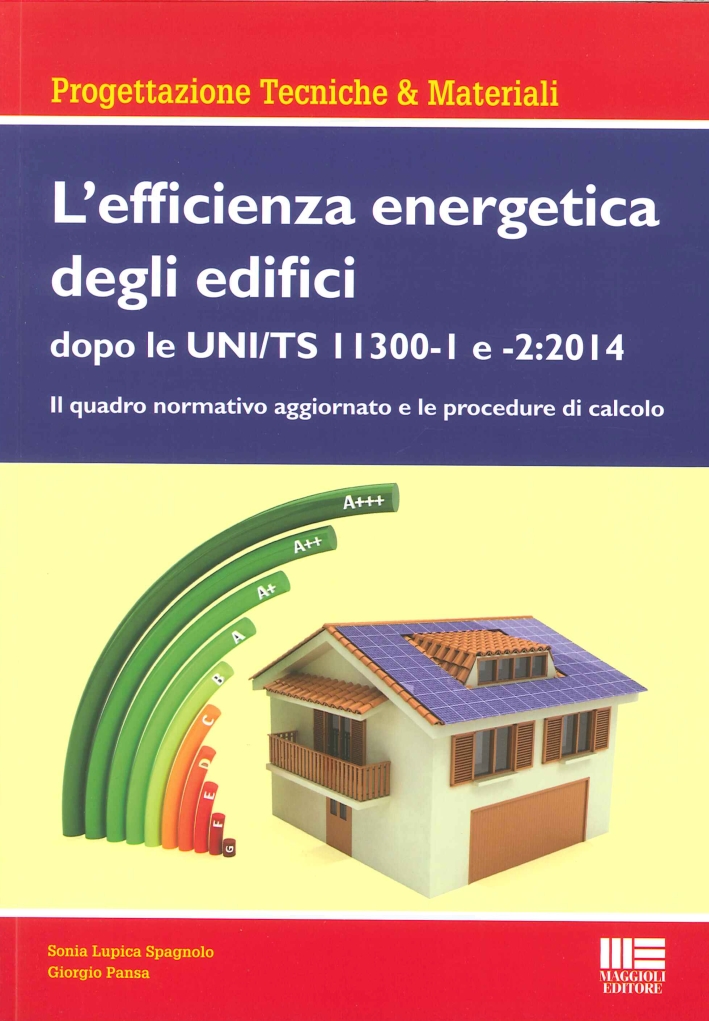 Efficienza energetica degli edifici. Dopo le UNI/TS 1130-1 e 2:2014 Efficienza energetica degli edifici. Dopo le UNI/TS 1130-1 e 2:2014