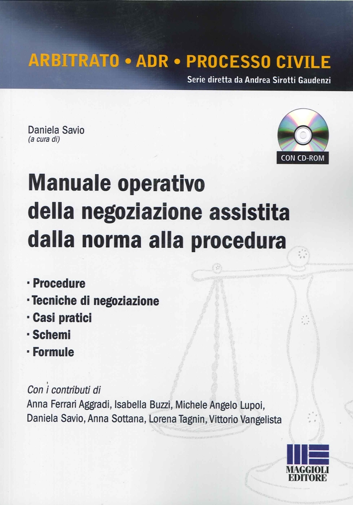 Manuale operativo della negoziazione assistita dalla norma alla procedura. Con CD-ROM. Manuale operativo della negoziazione assistita dalla norma alla procedura. Con CD-ROM.