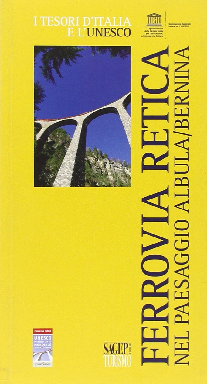 La Ferrovia Retica nel Paesaggio Albula/Bernina La Ferrovia Retica nel Paesaggio Albula/Bernina