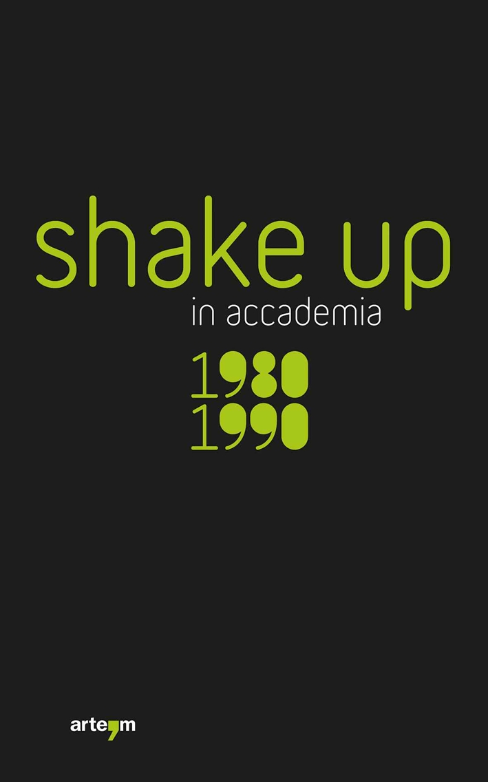 Shake up in accademia. 1980-1990. Shake up in accademia. 1980-1990.