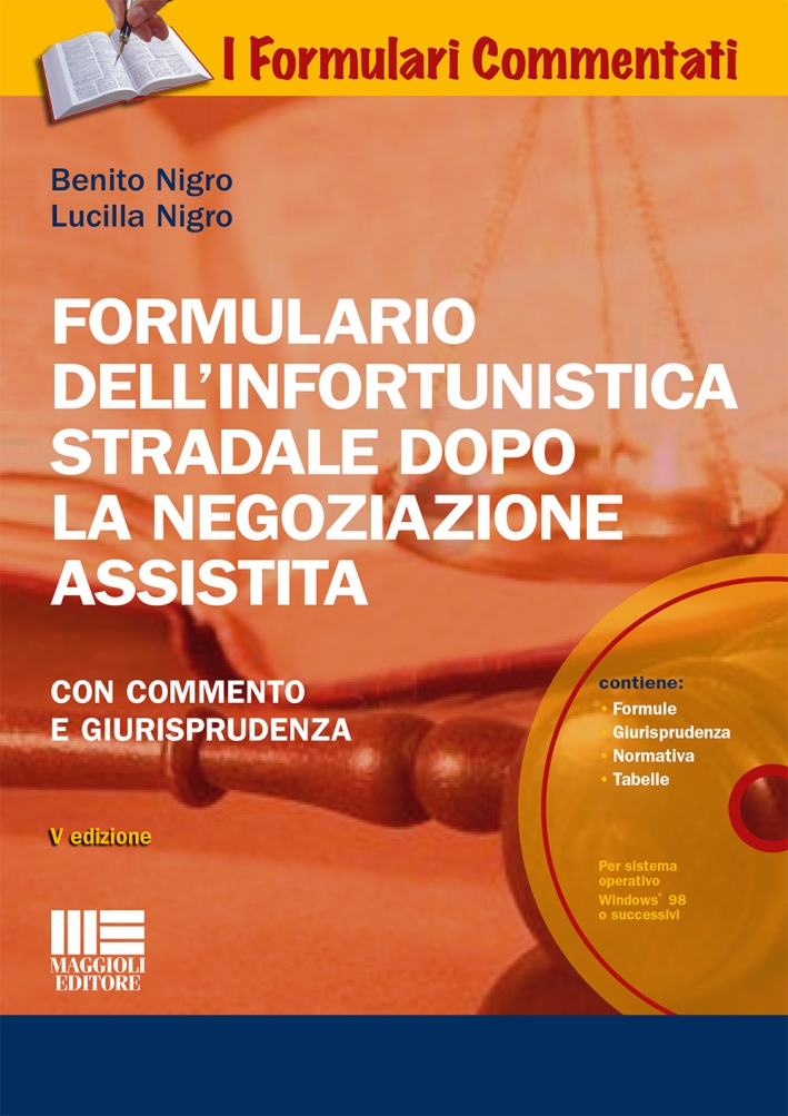 Formulario dell'infortunistica stradale dopo la negoziazione assistita. Con commento e giurisprudenza. Con CD-ROM Formulario dell'infortunistica stradale dopo la negoziazione assistita. Con commento e giurisprudenza. Con CD-ROM