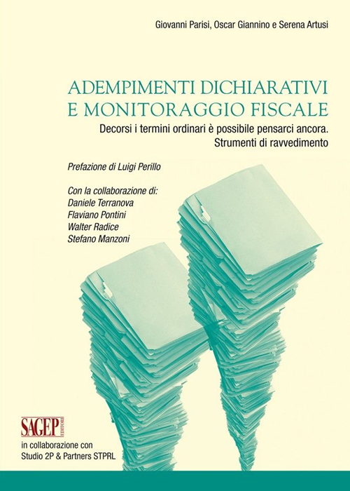 Adempimenti Dichiarativi e Monitoraggio Fiscale. Decorsi i Termini Ordinari è Possibile Pensarci Ancora. Strumenti di Ravvedimento Adempimenti Dichiarativi e Monitoraggio Fiscale. Decorsi i Termini Ordinari è Possibile Pensarci Ancora. Strumenti di Ravvedimento