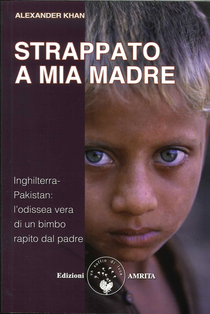 Strappato a mia madre. Inghilterra-Pakistan: l'odissea vera di un bimbo rapito dal padre. Strappato a mia madre. Inghilterra-Pakistan: l'odissea vera di un bimbo rapito dal padre.