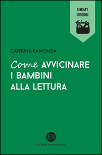 Come avvicinare i bambini alla lettura Come avvicinare i bambini alla lettura