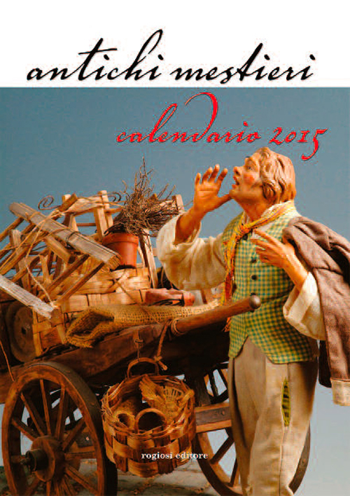 Calendario Antichi Mestieri 2015 Calendario Antichi Mestieri 2015