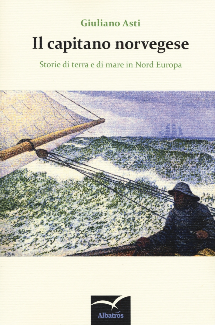 Il capitano norvegese. Storie di terra e di mare in nord Europa Il capitano norvegese. Storie di terra e di mare in nord Europa