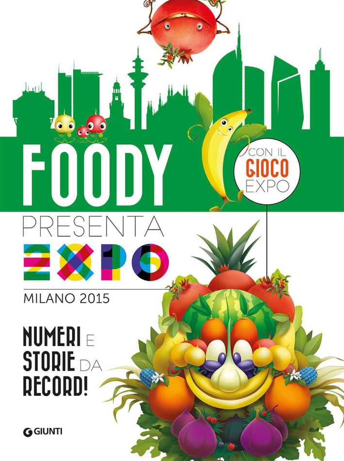 Foody presenta l'Expo. Numeri e storie da record Foody presenta l'Expo. Numeri e storie da record
