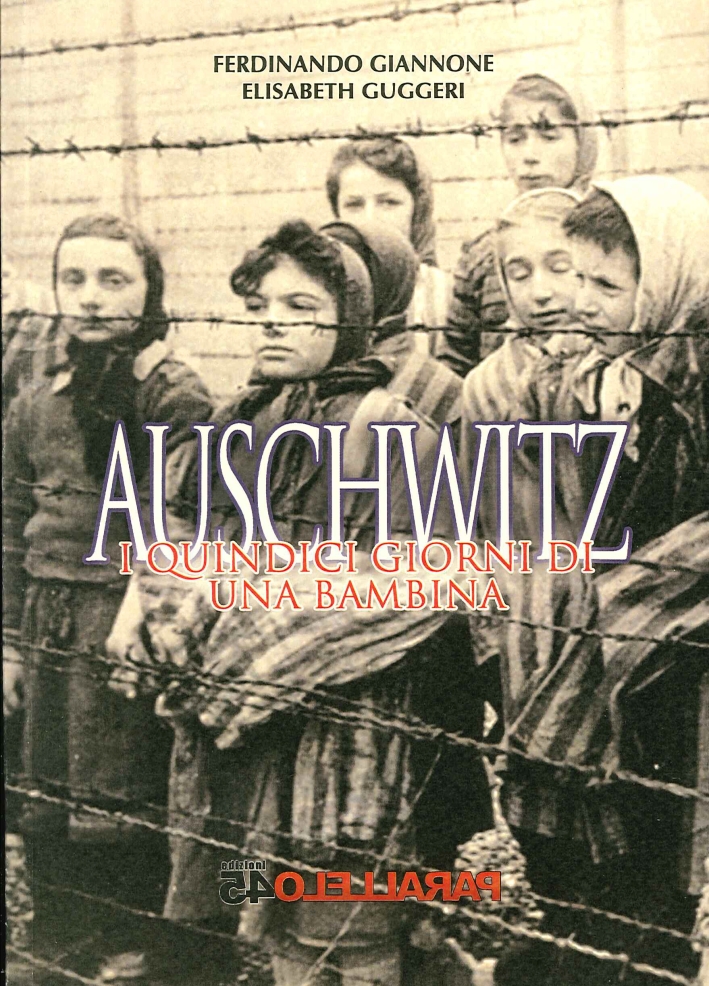 Auschwitz. I Quindici Giorni di una Bambina Auschwitz. I Quindici Giorni di una Bambina