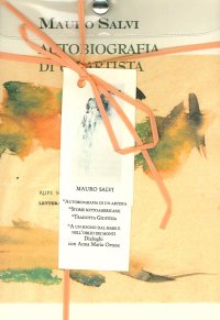 Mauro Salvi. Raccolta. Vol. 2. Autobiografia di un Artista. Storie Sottoamericane. Tradotta Giustizia. Ad un Sogno dal Mare e nell'Oblio dei Monti