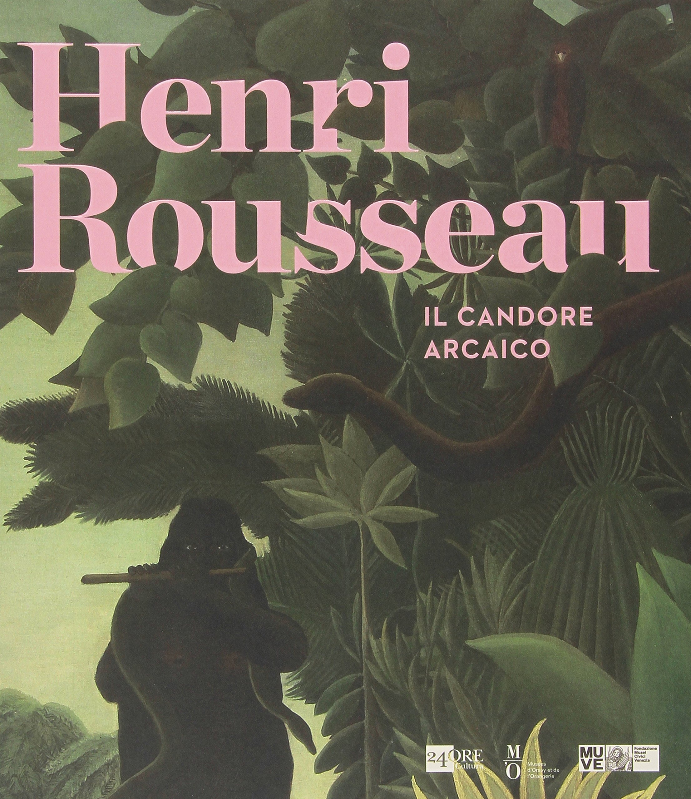 Henri Rousseau. Il Candore Arcaico Henri Rousseau. Il Candore Arcaico