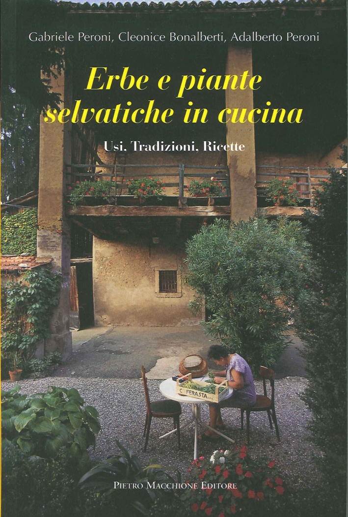Erbe e Piante Selvatiche in Cucina. Usi, Tradizioni, Ricette Erbe e Piante Selvatiche in Cucina. Usi, Tradizioni, Ricette