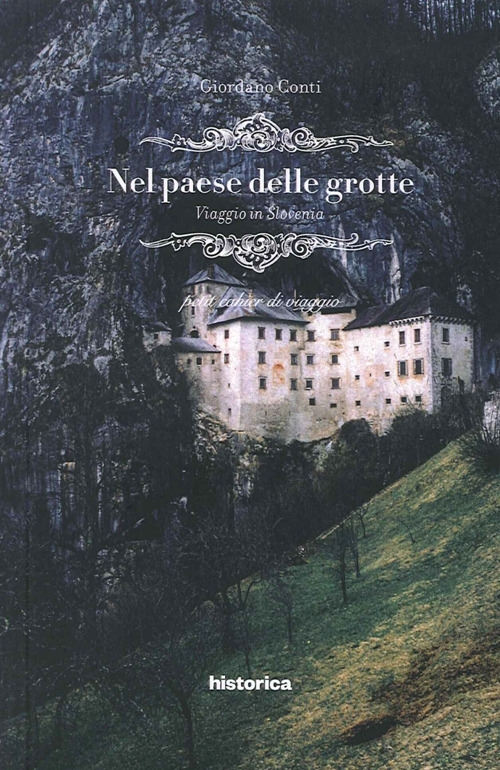 Nel paese delle grotte. Viaggio in Slovenia Nel paese delle grotte. Viaggio in Slovenia
