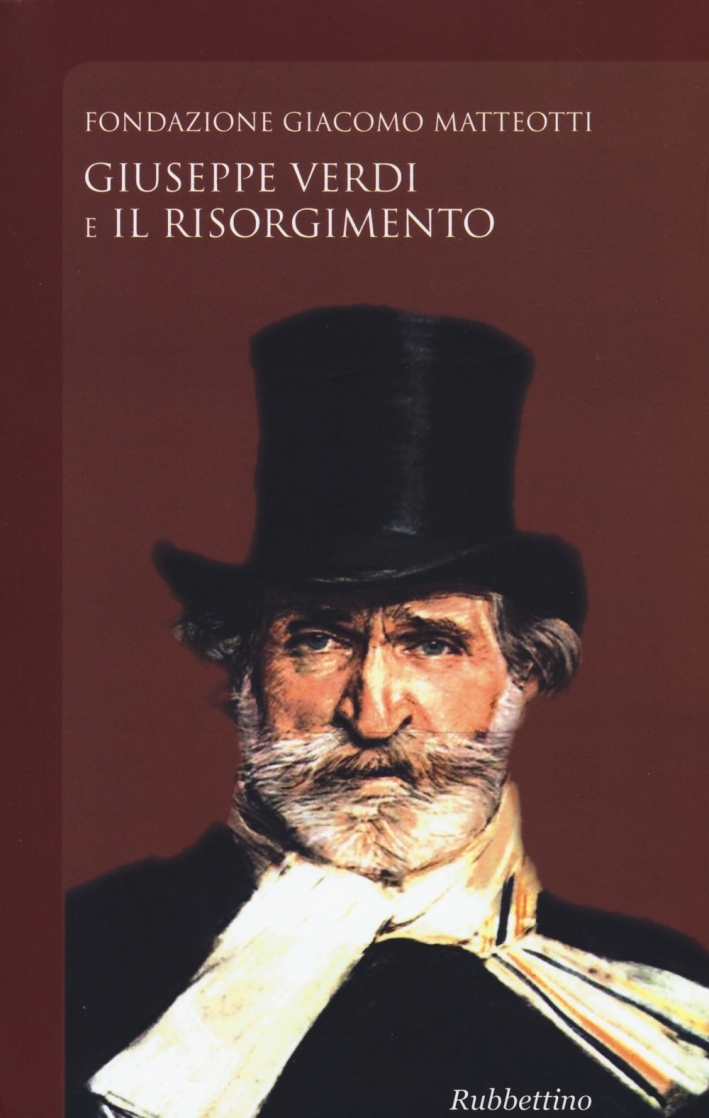 Giuseppe Verdi e il Risorgimento Giuseppe Verdi e il Risorgimento