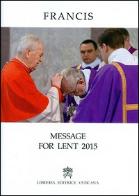 Message for Lent 2015 Message for Lent 2015