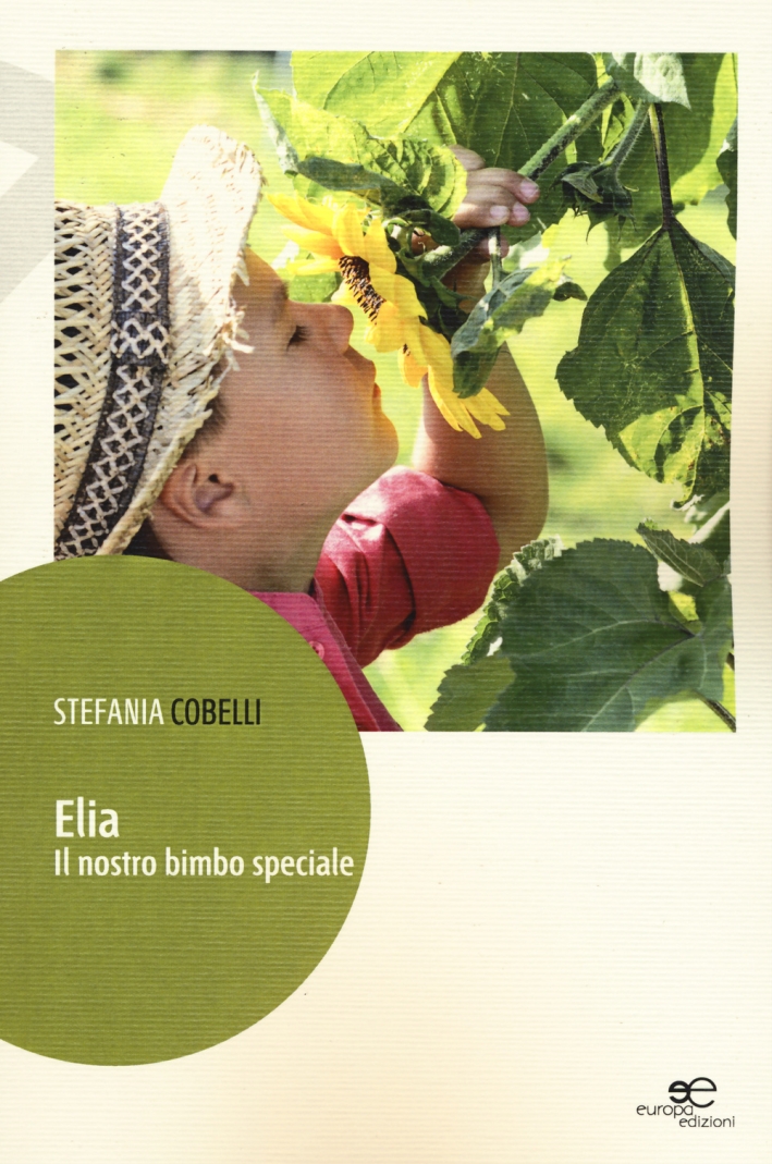 Elia. Il nostro bimbo speciale Elia. Il nostro bimbo speciale