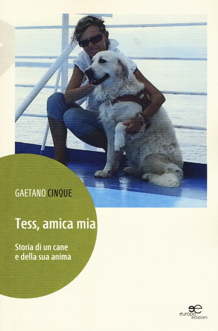 Tess, amica mia. Storia di un cane e della sua anima Tess, amica mia. Storia di un cane e della sua anima