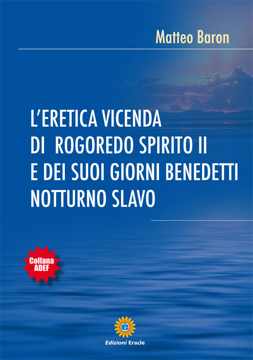 L'eretica vicenda di Rogoredo Spirito II e dei suoi giorni benedetti notturno slavo L'eretica vicenda di Rogoredo Spirito II e dei suoi giorni benedetti notturno slavo