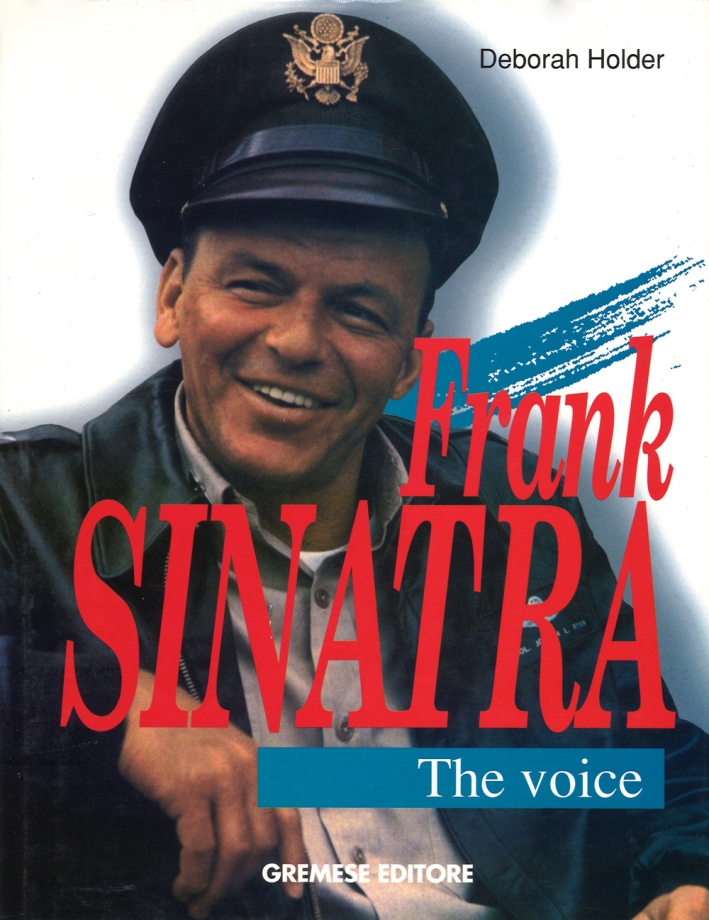 Frank Sinatra. The Voice. Ediz. illustrata Frank Sinatra. The Voice. Ediz. illustrata