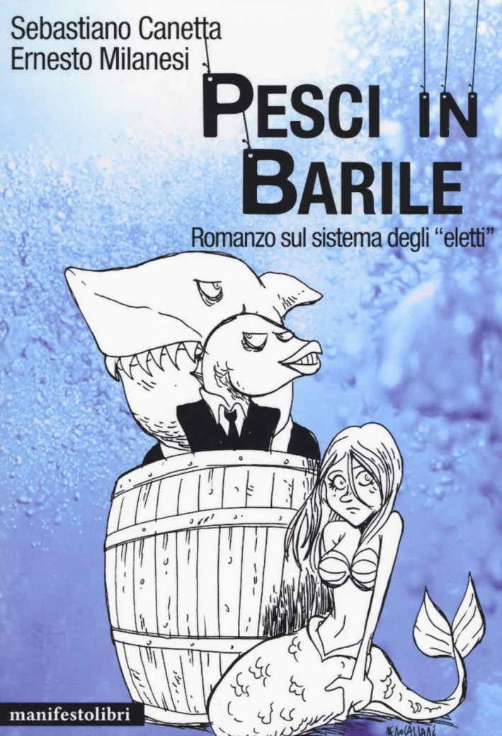 Pesci in barile. Romanzo sul sistema degli Pesci in barile. Romanzo sul sistema degli
