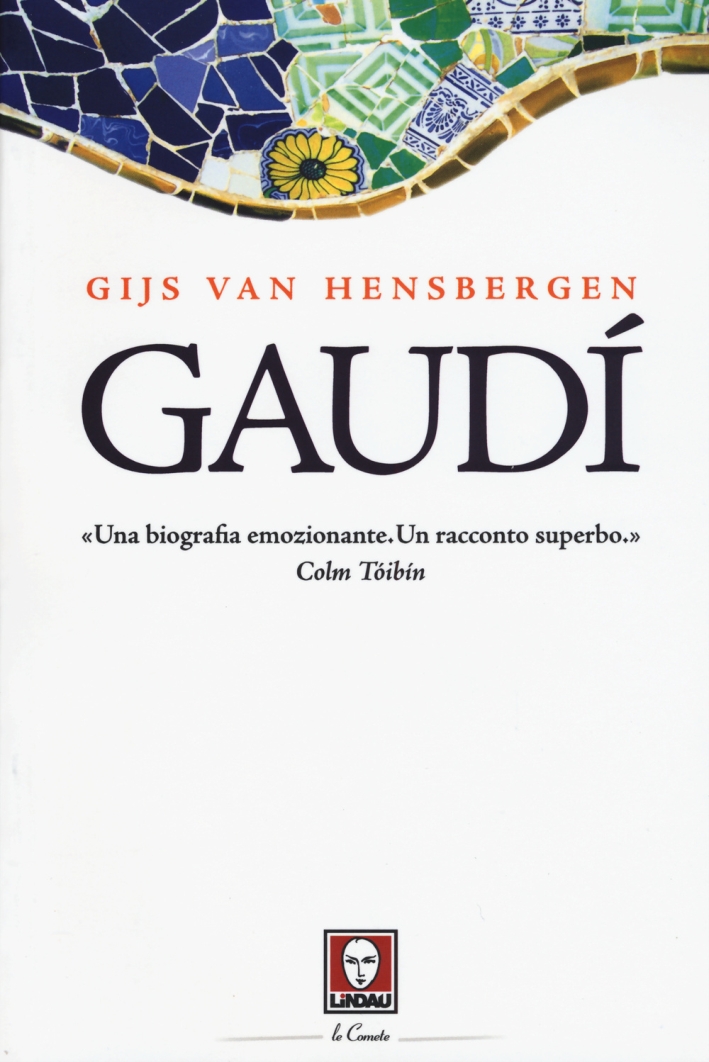 Gaudì. Una Biografia Emozionante. Un Racconto Superbo Gaudì. Una Biografia Emozionante. Un Racconto Superbo