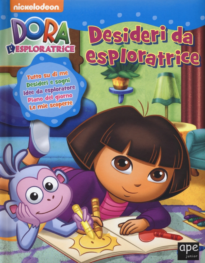 Desideri d'esploratrice. Dora l'esploratrice. Ediz. illustrata Desideri d'esploratrice. Dora l'esploratrice. Ediz. illustrata