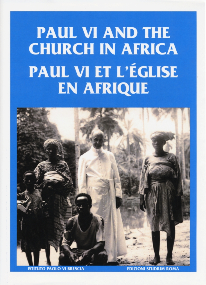 Paul VI and the church in Africa-Paul VI et l'église en afrique. Ediz. multilingue Paul VI and the church in Africa-Paul VI et l'église en afrique. Ediz. multilingue