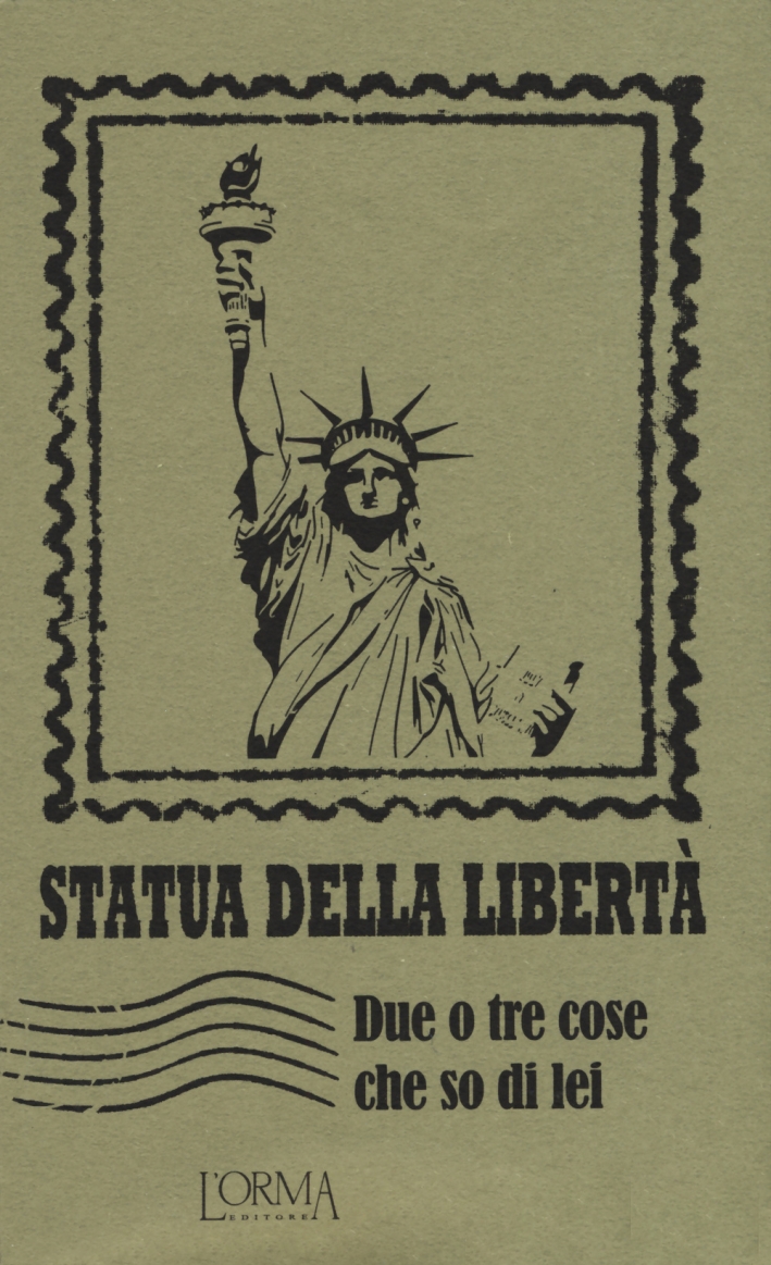 Statua della libertà. Due o tre cose che so di lei Statua della libertà. Due o tre cose che so di lei