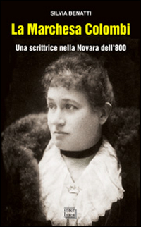 La Marchesa Colombi. Una Scrittrice nella Novara dell'800 La Marchesa Colombi. Una Scrittrice nella Novara dell'800