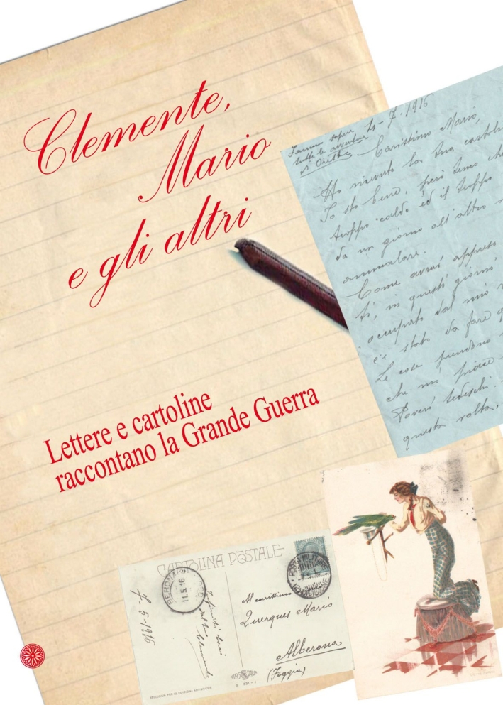 Clemente, Mario e gli altri. Lettere e cartoline raccontano la grande guerra Clemente, Mario e gli altri. Lettere e cartoline raccontano la grande guerra