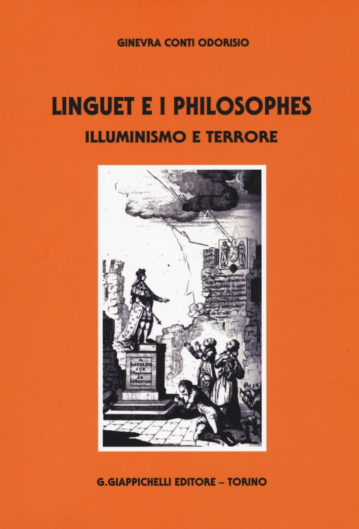 Linguet e i philosophes. Illuminismo e terrore Linguet e i philosophes. Illuminismo e terrore