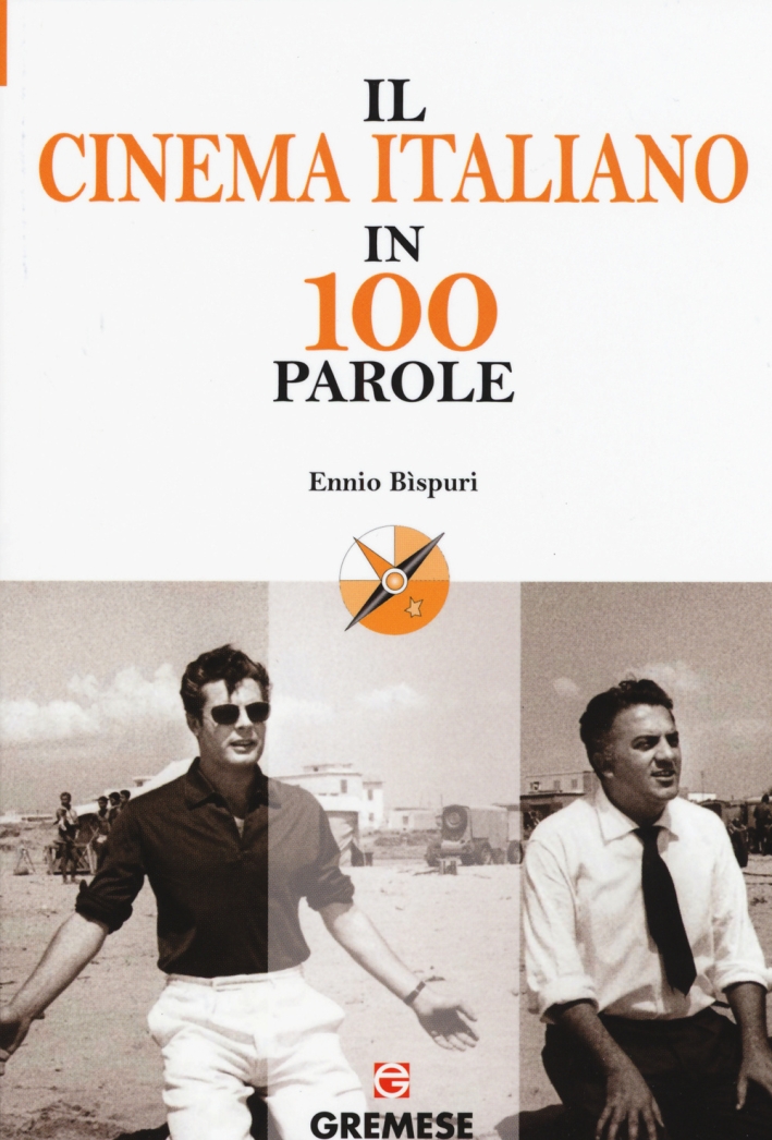 Il cinema italiano in 100 parole Il cinema italiano in 100 parole