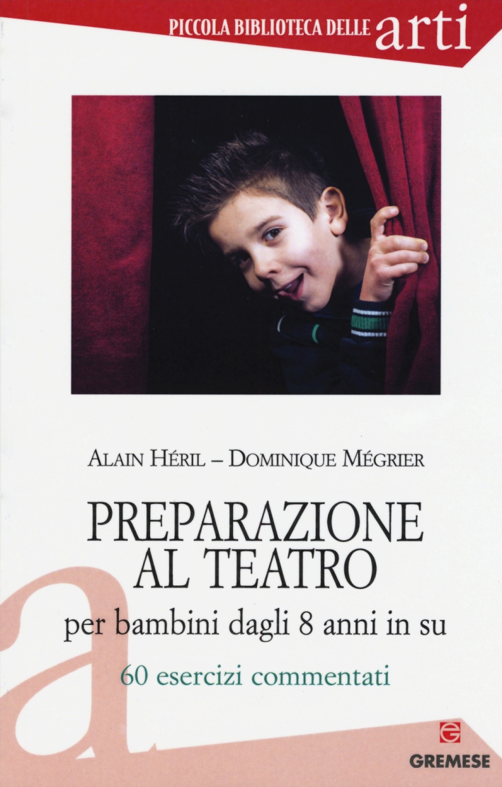 Preparazione al teatro per bambini dagli 8 anni in su. 60 esrcizi commentati. Vol. 1 Preparazione al teatro per bambini dagli 8 anni in su. 60 esrcizi commentati. Vol. 1