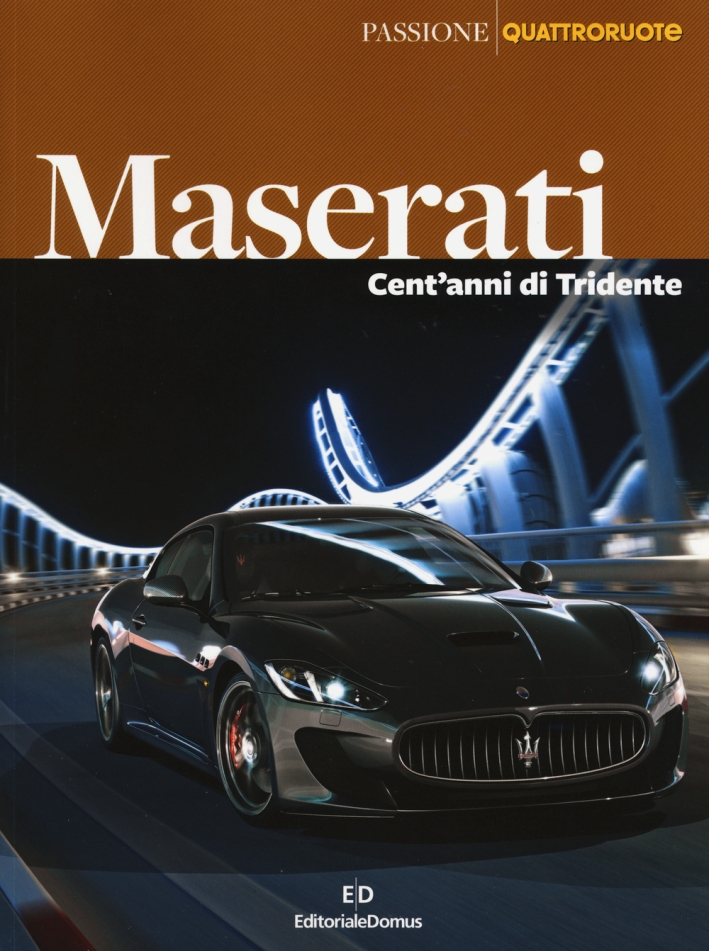 Maserati. Cent'anni di Tridente. Ediz. illustrata Maserati. Cent'anni di Tridente. Ediz. illustrata
