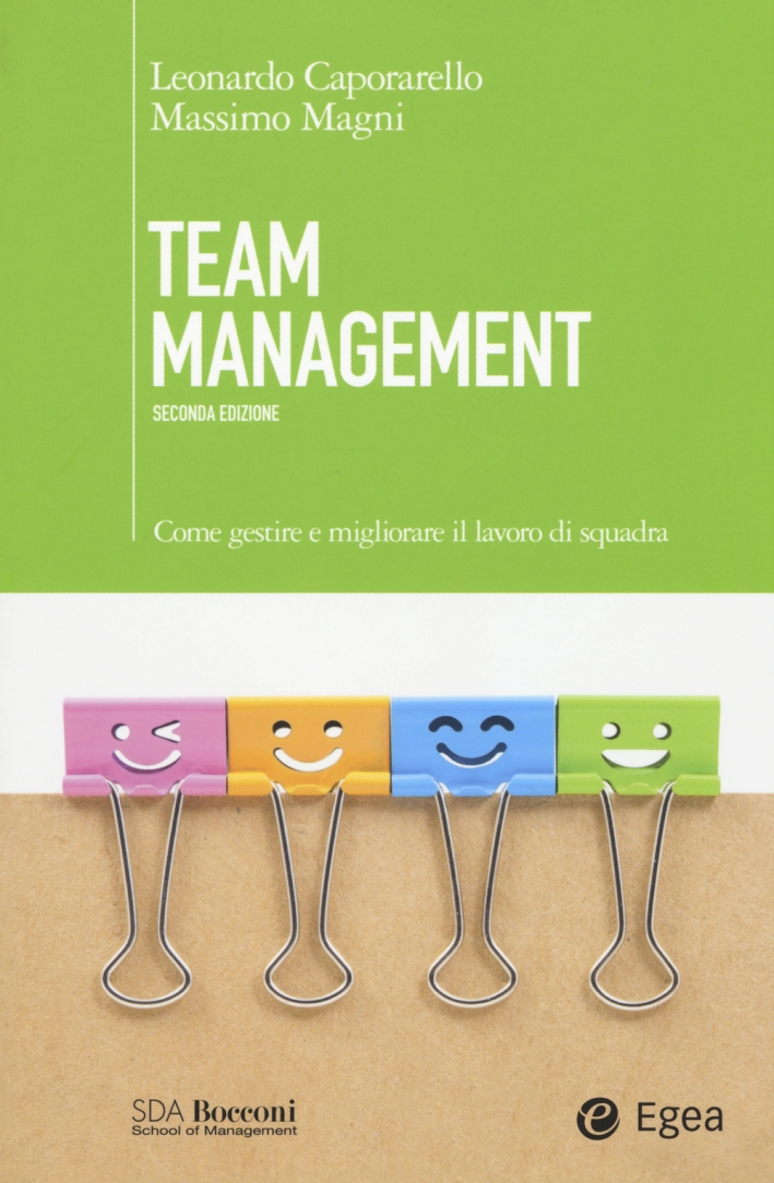 Team management. Come gestire e migliorare il lavoro di squadra Team management. Come gestire e migliorare il lavoro di squadra