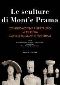 Le sculture di Mont'e Prama. Conservazione e restauro - La Mostra - Contesto, scavi e materiali. [Tre volumi in cofanetto]. [Con CD-ROM]